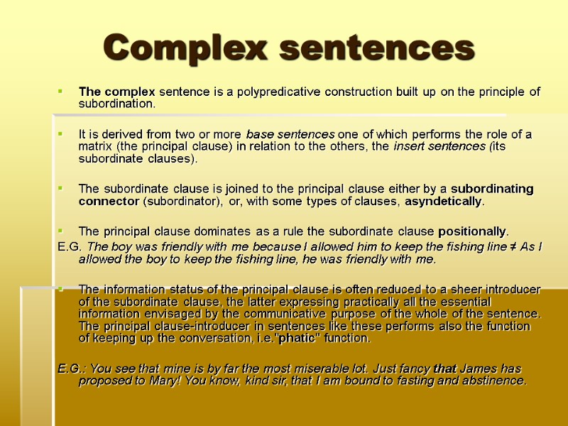 Complex sentences The complex sentence is a polypredicative construction built up on the principle